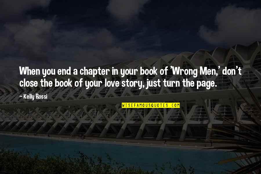 Dating Mr Wrong Quotes By Kelly Rossi: When you end a chapter in your book