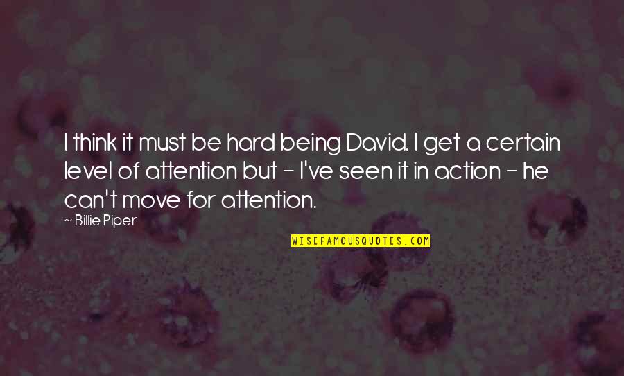 Dating My Best Friend Quotes By Billie Piper: I think it must be hard being David.