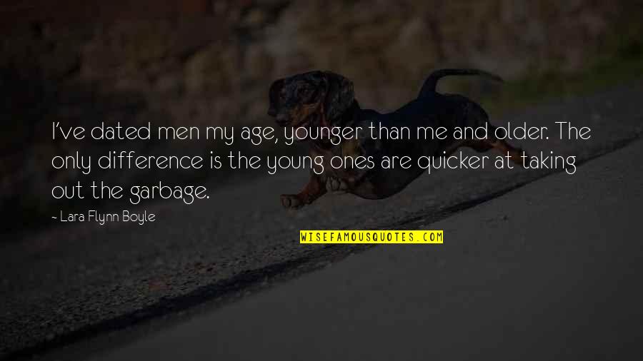 Dating Older Men Quotes By Lara Flynn Boyle: I've dated men my age, younger than me