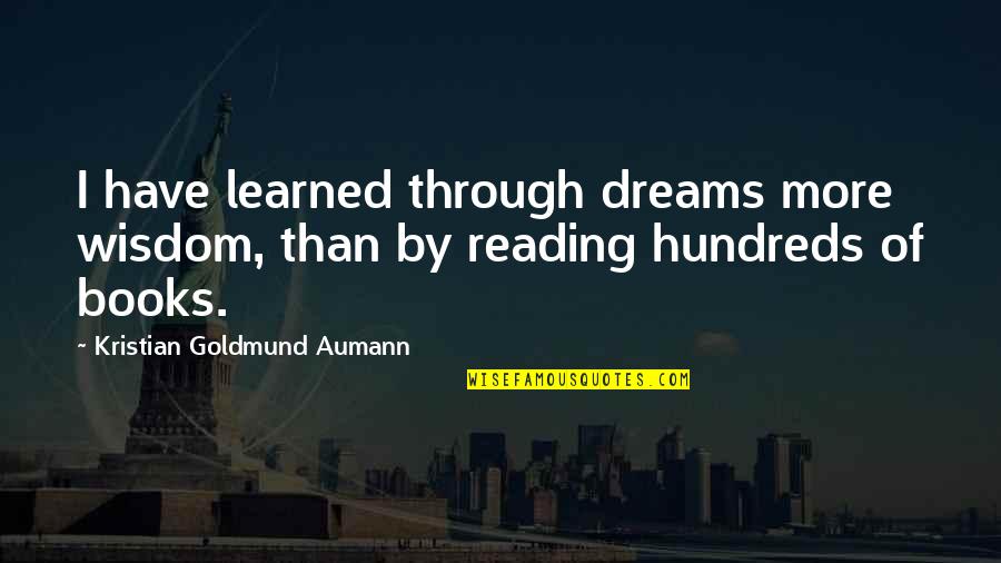 Dating Pilots Quotes By Kristian Goldmund Aumann: I have learned through dreams more wisdom, than