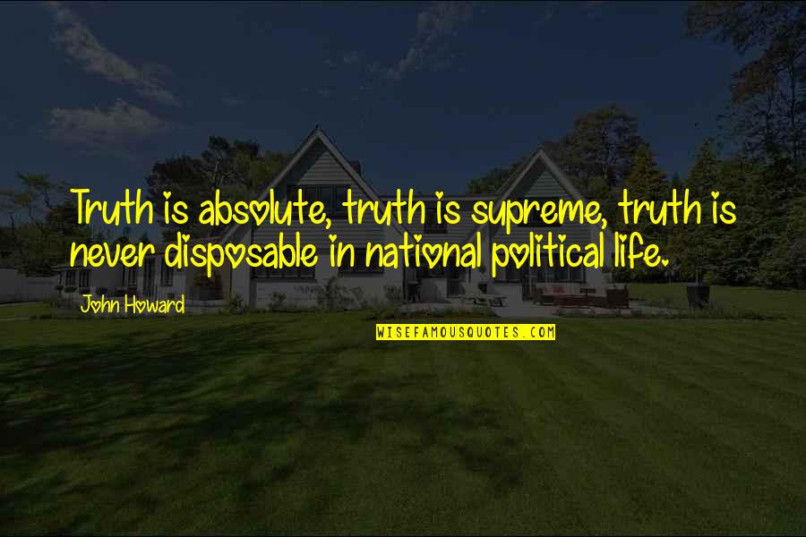 Dating Profile Headline Quotes By John Howard: Truth is absolute, truth is supreme, truth is