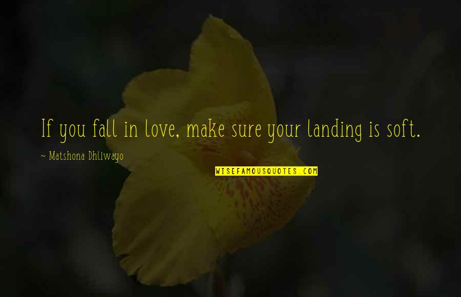 Dating Quotations Quotes By Matshona Dhliwayo: If you fall in love, make sure your Dating Quotations Quotes By Matshona Dhliwayo: If you fall in love, make sure your