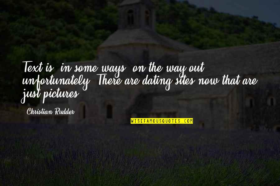 Dating Site Quotes By Christian Rudder: Text is, in some ways, on the way