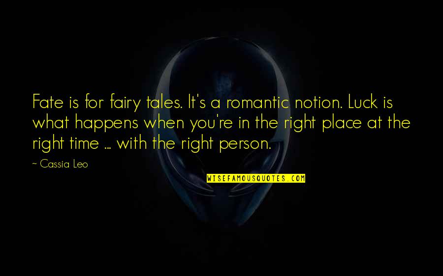 Dating Someone In The Navy Quotes By Cassia Leo: Fate is for fairy tales. It's a romantic