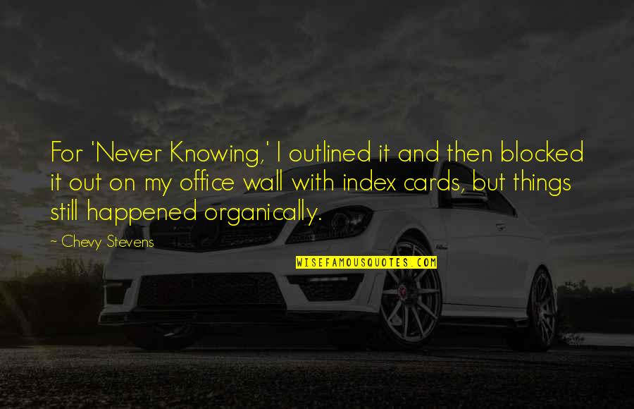 Dating Someone Older Quotes By Chevy Stevens: For 'Never Knowing,' I outlined it and then