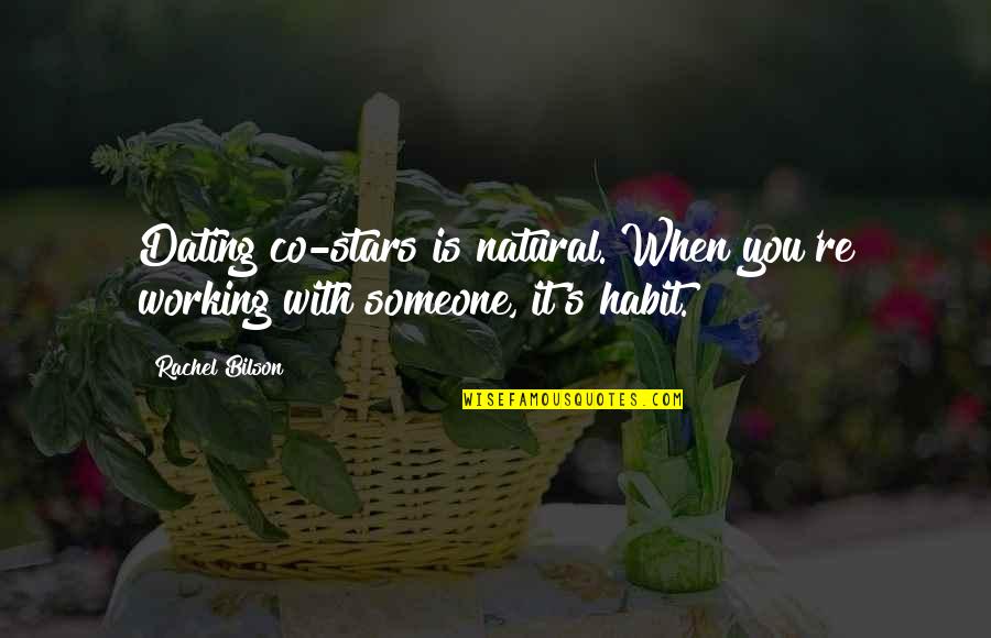 Dating Someone Quotes By Rachel Bilson: Dating co-stars is natural. When you're working with