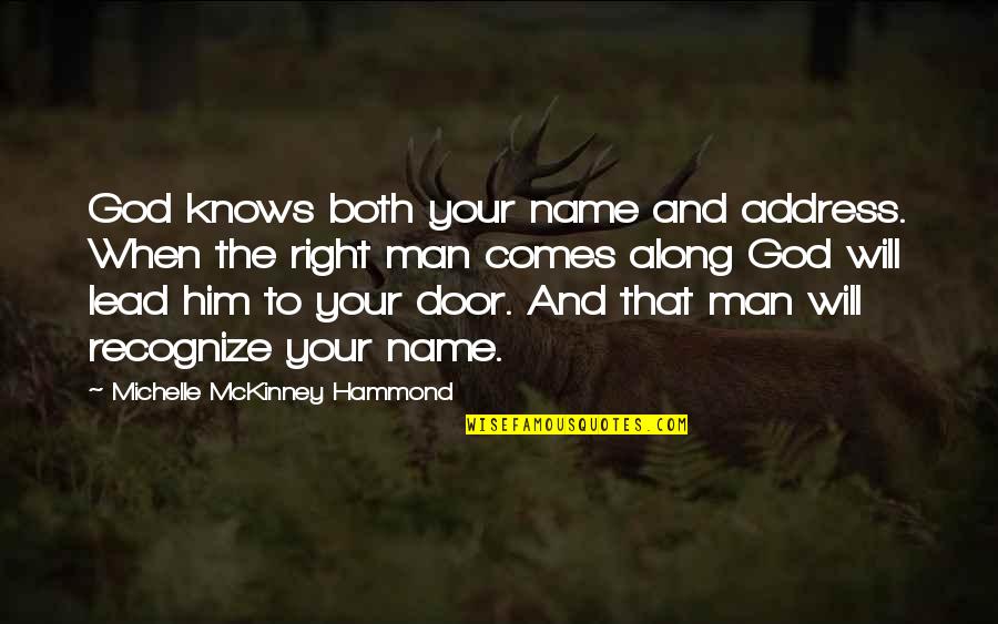 Dating The Right Man Quotes By Michelle McKinney Hammond: God knows both your name and address. When