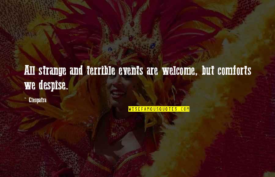 Dating Website Headline Quotes By Cleopatra: All strange and terrible events are welcome, but