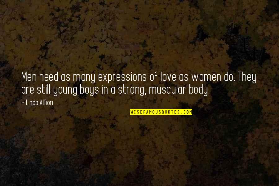 Dating Women Quotes By Linda Alfiori: Men need as many expressions of love as Dating Women Quotes By Linda Alfiori: Men need as many expressions of love as