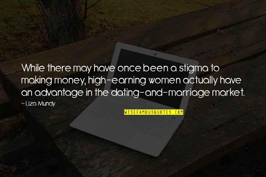 Dating Women Quotes By Liza Mundy: While there may have once been a stigma Dating Women Quotes By Liza Mundy: While there may have once been a stigma