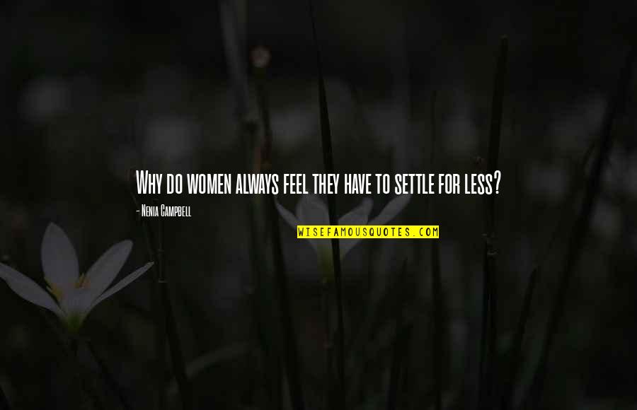 Dating Women Quotes By Nenia Campbell: Why do women always feel they have to Dating Women Quotes By Nenia Campbell: Why do women always feel they have to