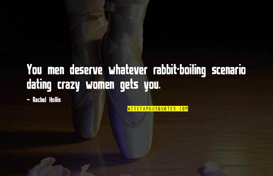 Dating Women Quotes By Rachel Hollis: You men deserve whatever rabbit-boiling scenario dating crazy
