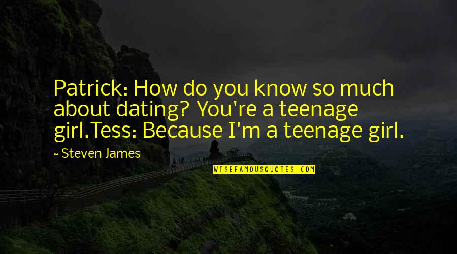Dating Women Quotes By Steven James: Patrick: How do you know so much about Dating Women Quotes By Steven James: Patrick: How do you know so much about