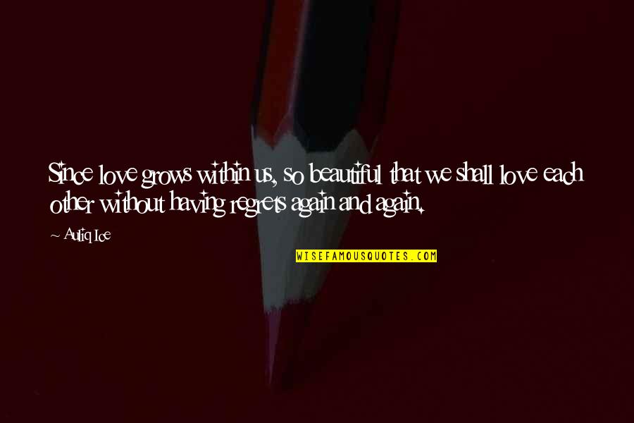 Dating Your Ex Again Quotes By Auliq Ice: Since love grows within us, so beautiful that Dating Your Ex Again Quotes By Auliq Ice: Since love grows within us, so beautiful that
