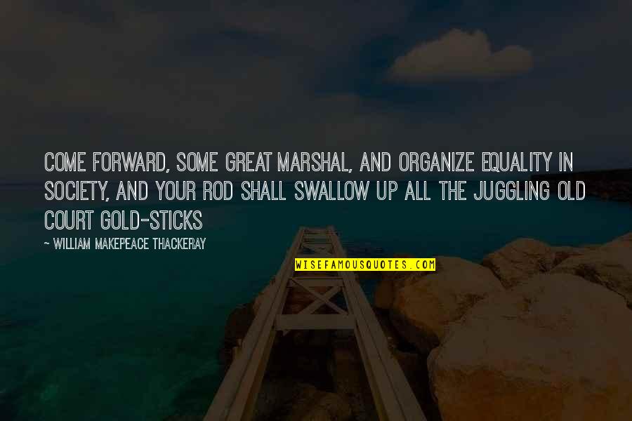 Datingquotes Quotes By William Makepeace Thackeray: Come forward, some great marshal, and organize equality