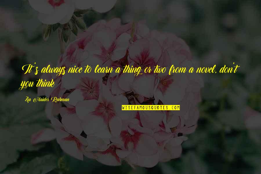 Datin'is Quotes By Zia Haider Rahman: It's always nice to learn a thing or Datin'is Quotes By Zia Haider Rahman: It's always nice to learn a thing or