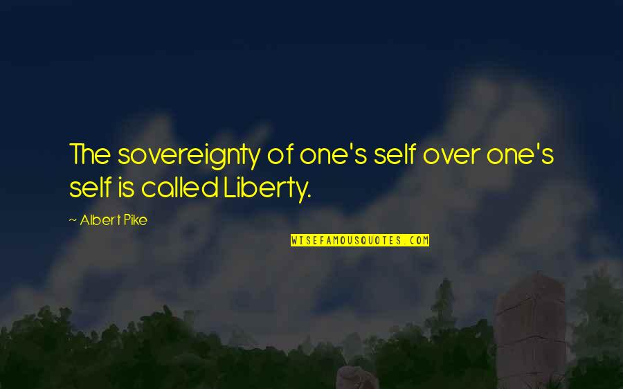 Datlow Quotes By Albert Pike: The sovereignty of one's self over one's self