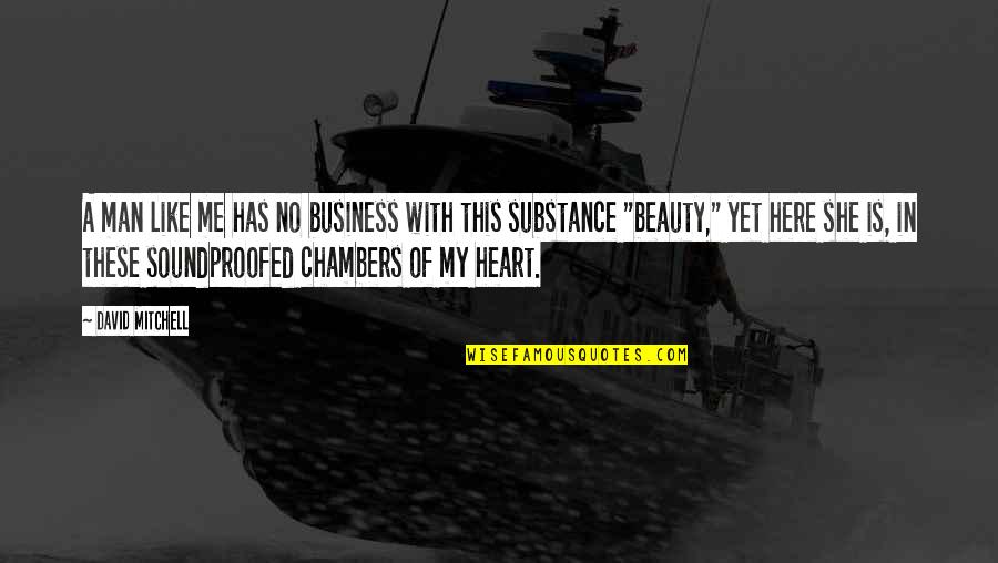 Datova Lhota Quotes By David Mitchell: A man like me has no business with