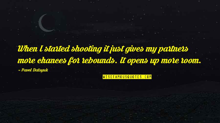 Datsyuk Quotes By Pavel Datsyuk: When I started shooting it just gives my Datsyuk Quotes By Pavel Datsyuk: When I started shooting it just gives my