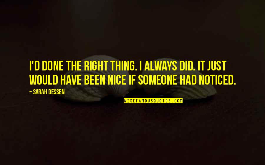 Dattaraya Quotes By Sarah Dessen: I'd done the right thing. I always did. Dattaraya Quotes By Sarah Dessen: I'd done the right thing. I always did.