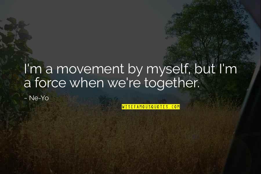 Dattatreya Hosabale Quotes By Ne-Yo: I'm a movement by myself, but I'm a