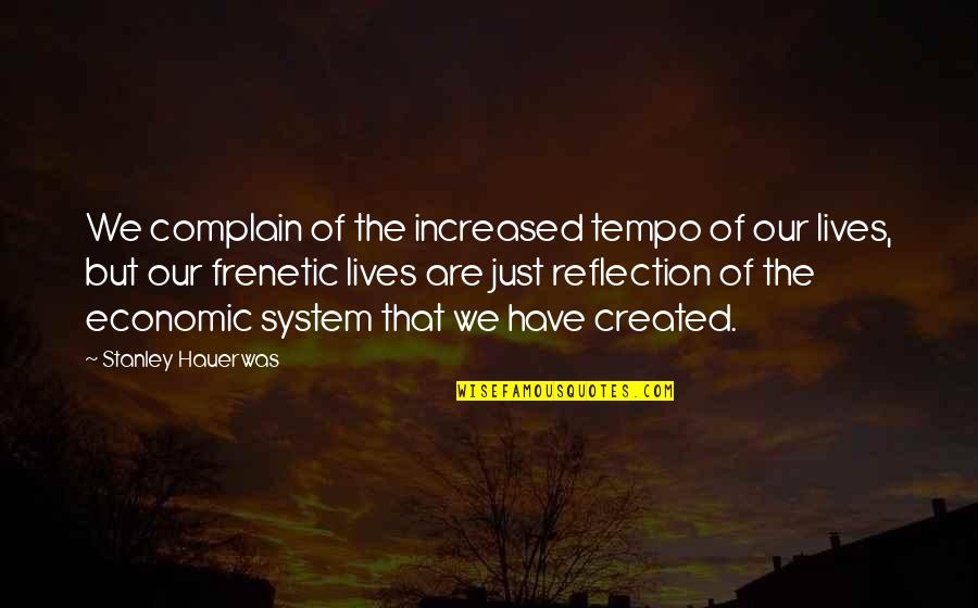 Dattatreya Hosabale Quotes By Stanley Hauerwas: We complain of the increased tempo of our Dattatreya Hosabale Quotes By Stanley Hauerwas: We complain of the increased tempo of our