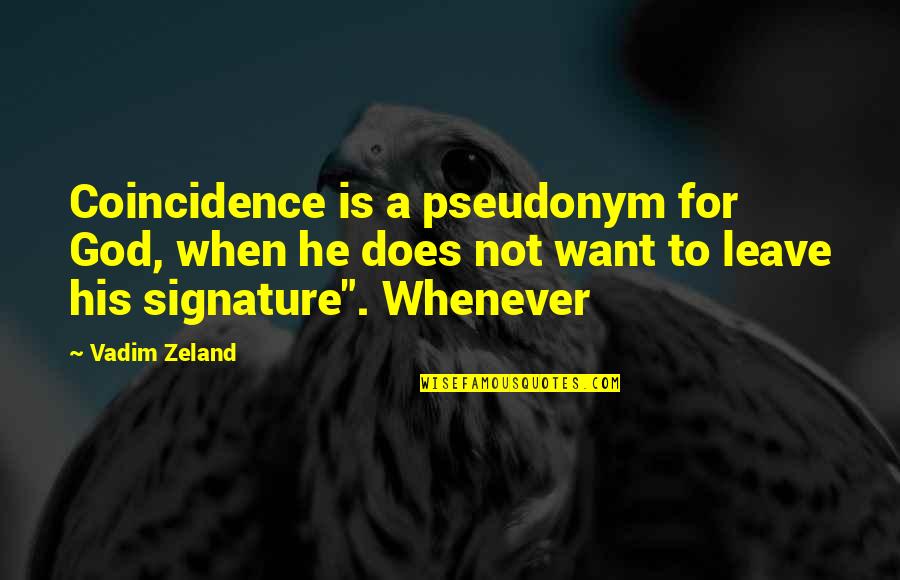 Dattoli Patient Quotes By Vadim Zeland: Coincidence is a pseudonym for God, when he