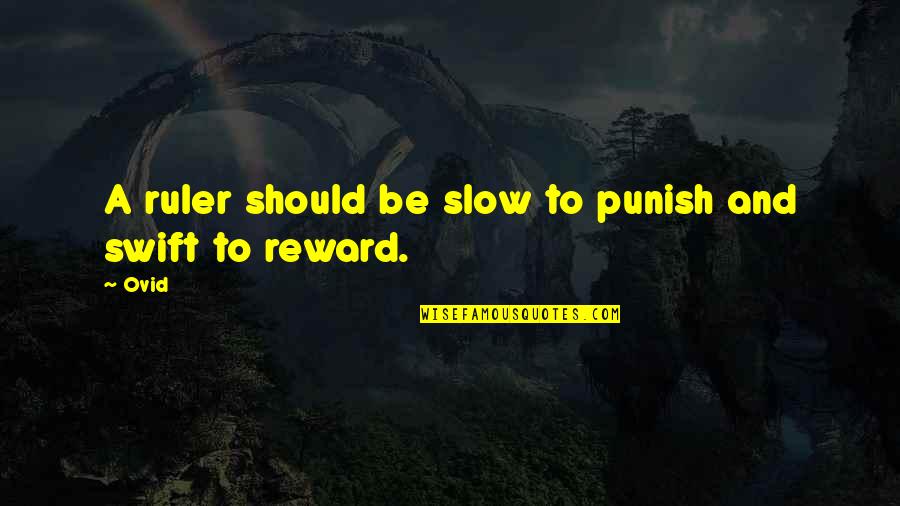 Daubes Bakery Quotes By Ovid: A ruler should be slow to punish and