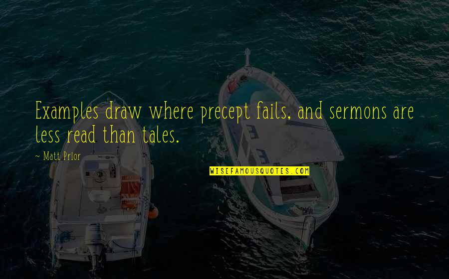 Daubing Ceiling Quotes By Matt Prior: Examples draw where precept fails, and sermons are