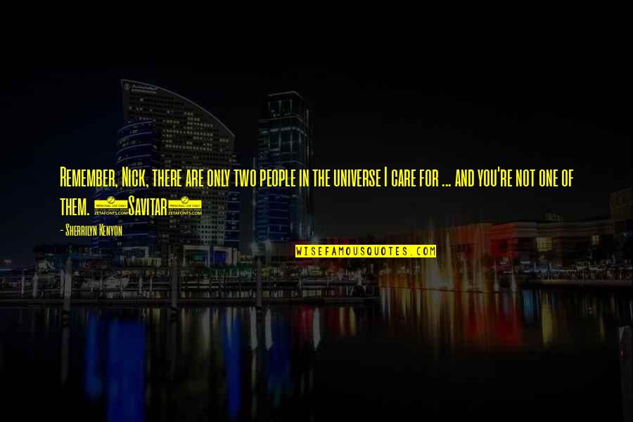 Dauden Quotes By Sherrilyn Kenyon: Remember, Nick, there are only two people in Dauden Quotes By Sherrilyn Kenyon: Remember, Nick, there are only two people in