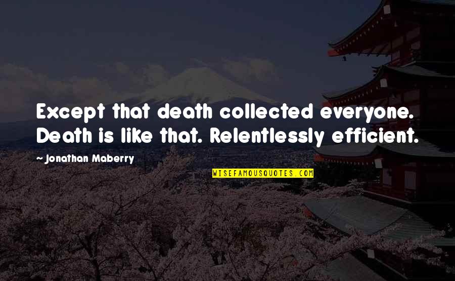 Daudert Plumbing Quotes By Jonathan Maberry: Except that death collected everyone. Death is like