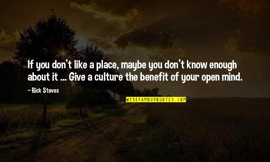 Daugher Quotes By Rick Steves: If you don't like a place, maybe you