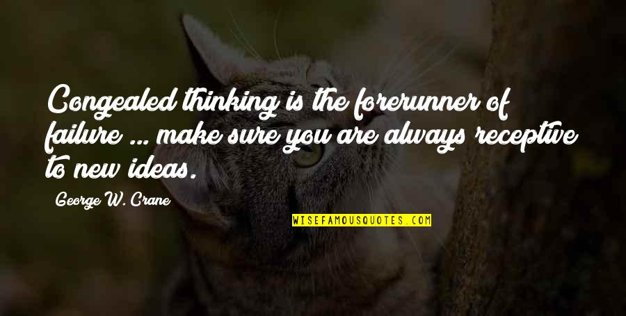 Daughter Accomplishment Quotes By George W. Crane: Congealed thinking is the forerunner of failure ... Daughter Accomplishment Quotes By George W. Crane: Congealed thinking is the forerunner of failure ...