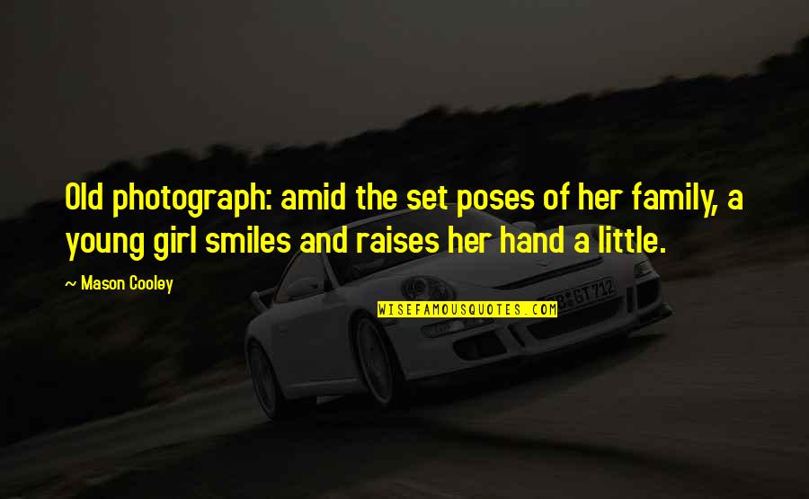 Daughter And Mom Quotes By Mason Cooley: Old photograph: amid the set poses of her