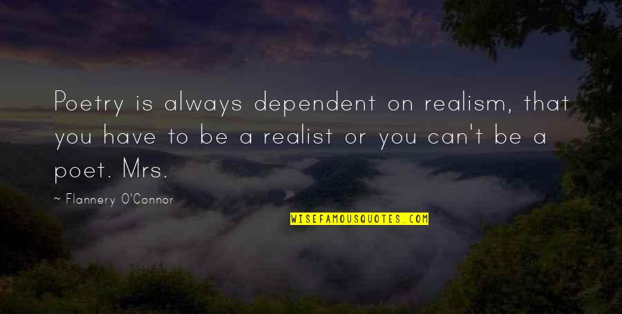 Daughter And Mother Relationship Quotes By Flannery O'Connor: Poetry is always dependent on realism, that you