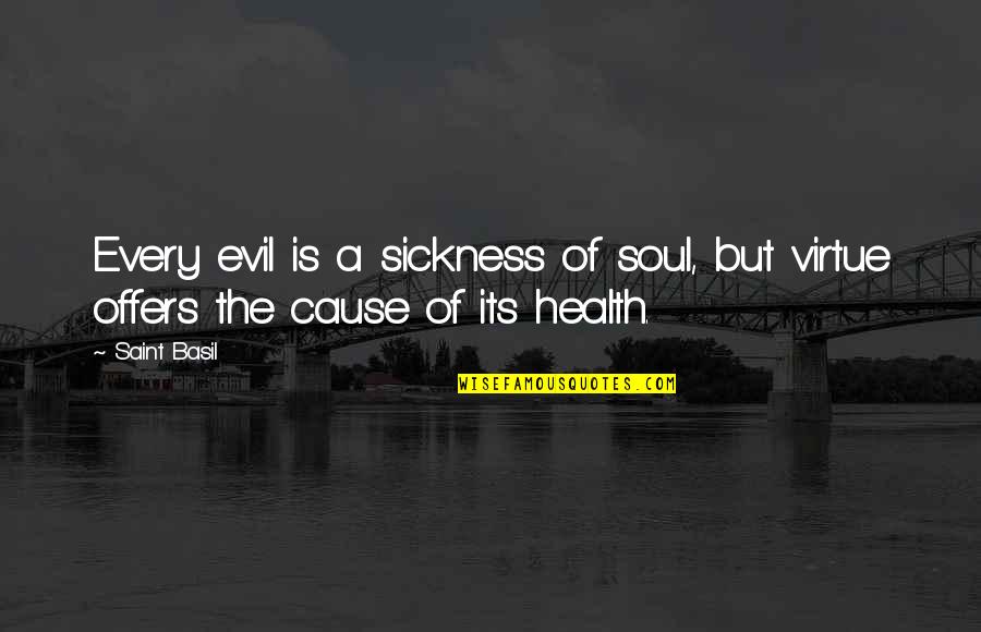 Daughter And Mother Relationship Quotes By Saint Basil: Every evil is a sickness of soul, but