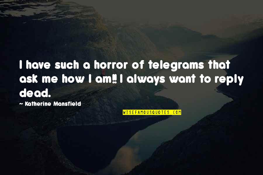 Daughter Being Born Quotes By Katherine Mansfield: I have such a horror of telegrams that