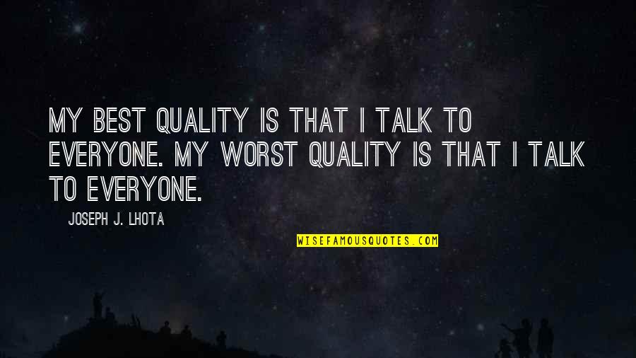 Daughter By Design Quotes By Joseph J. Lhota: My best quality is that I talk to Daughter By Design Quotes By Joseph J. Lhota: My best quality is that I talk to