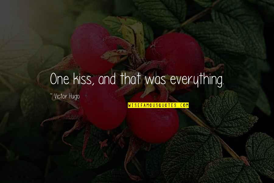 Daughter Growing Up Too Fast Quotes By Victor Hugo: One kiss, and that was everything.