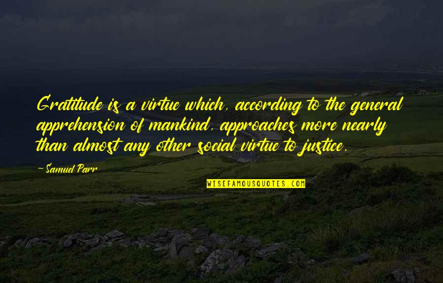 Daughter In Law Responsibility Quotes By Samuel Parr: Gratitude is a virtue which, according to the