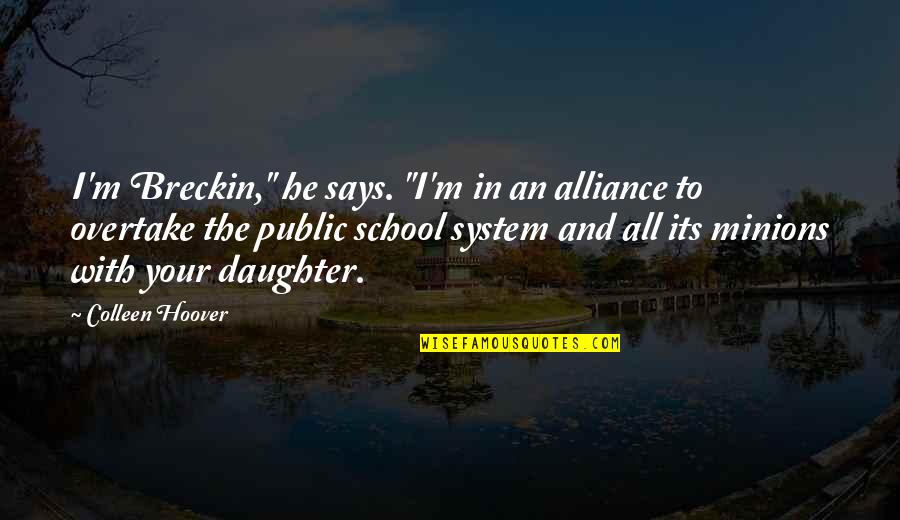 Daughter In Quotes By Colleen Hoover: I'm Breckin," he says. "I'm in an alliance