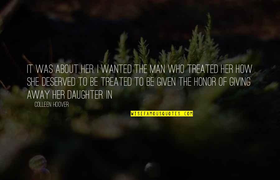 Daughter In Quotes By Colleen Hoover: It was about her. I wanted the man