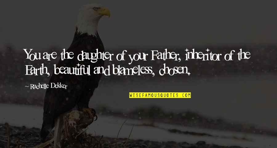 Daughter Inspirational Quotes By Rachelle Dekker: You are the daughter of your Father, inheritor