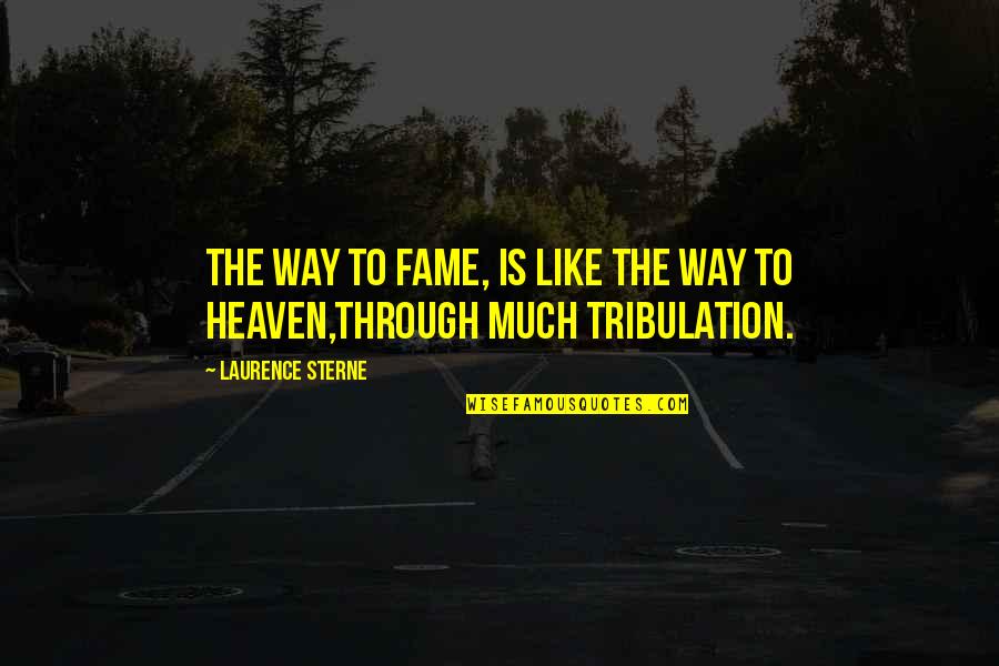 Daughter Of Invention Quotes By Laurence Sterne: The way to fame, is like the way Daughter Of Invention Quotes By Laurence Sterne: The way to fame, is like the way