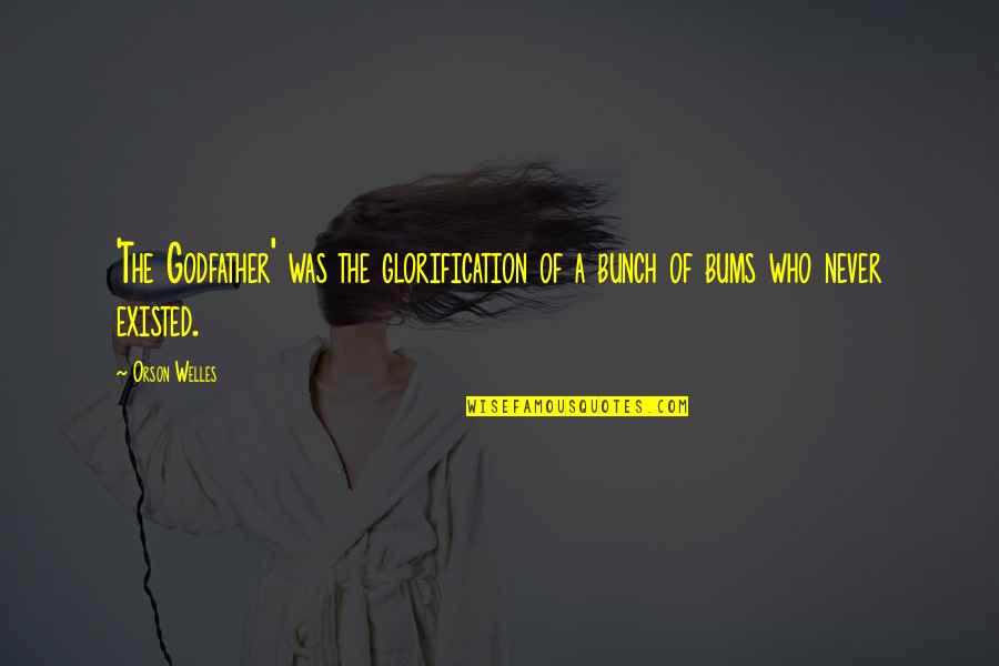 Daughters And Mothers Inspirational Quotes By Orson Welles: 'The Godfather' was the glorification of a bunch