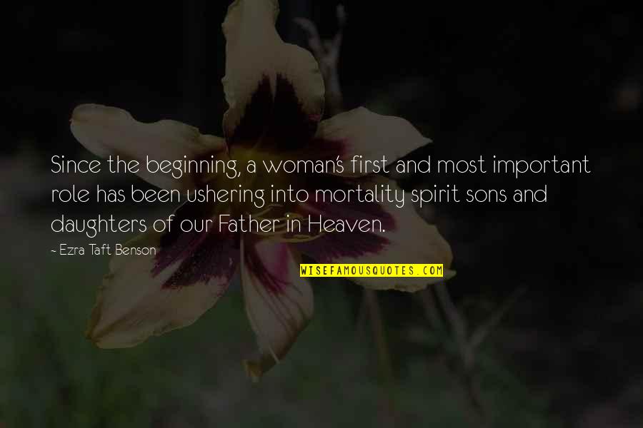 Daughters And Sons Quotes By Ezra Taft Benson: Since the beginning, a woman's first and most