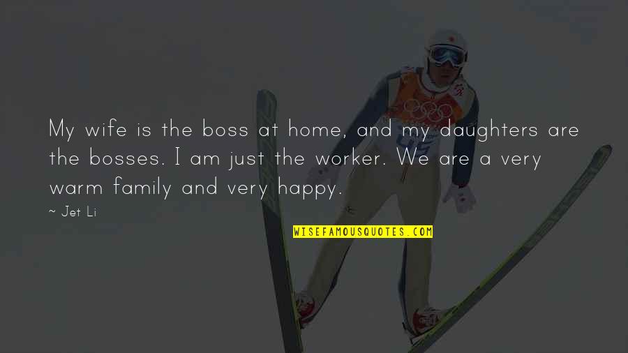 Daughters Are Quotes By Jet Li: My wife is the boss at home, and Daughters Are Quotes By Jet Li: My wife is the boss at home, and