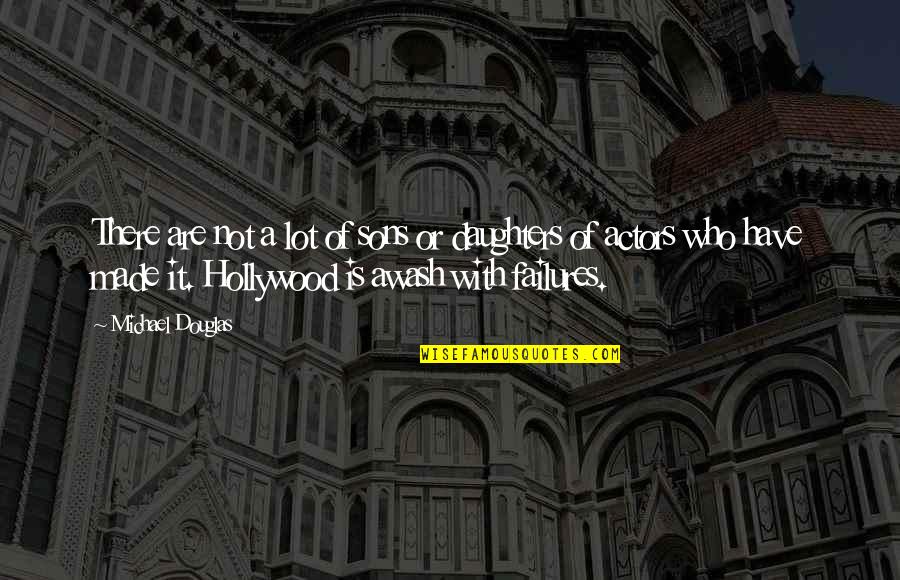 Daughters Are Quotes By Michael Douglas: There are not a lot of sons or