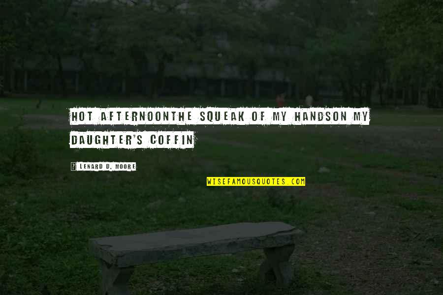 Daughter's Death Quotes By Lenard D. Moore: Hot afternoonthe squeak of my handson my daughter's Daughter's Death Quotes By Lenard D. Moore: Hot afternoonthe squeak of my handson my daughter's