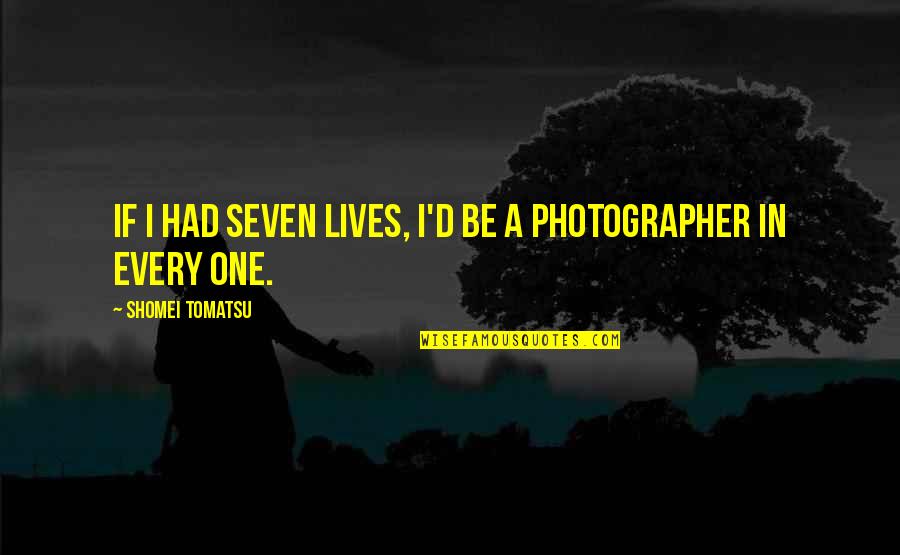 Daughters Funny Quotes By Shomei Tomatsu: If I had seven lives, I'd be a
